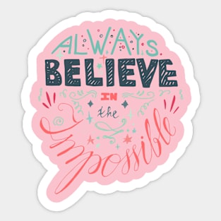 always believe in the impossible Sticker